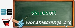 WordMeaning blackboard for ski resort